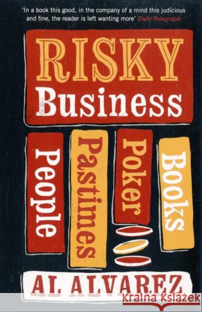 Risky Business: People, Pastimes, Poker and Books Al Alvarez 9780747593119