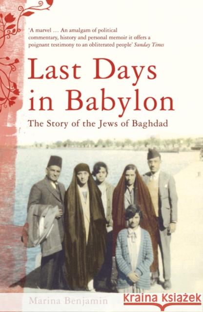 Last Days in Babylon: The Story of the Jews of Baghdad Marina Benjamin 9780747593287 Bloomsbury Publishing PLC