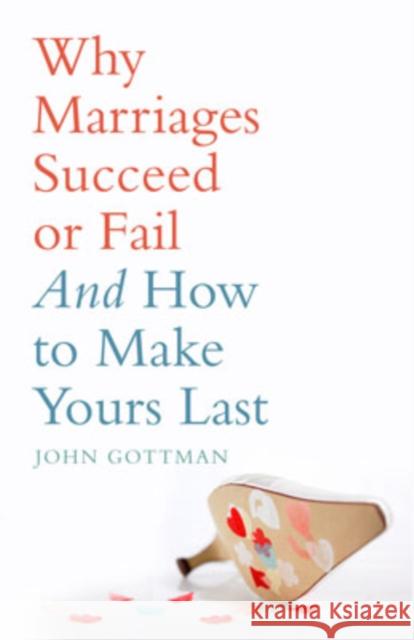 Why Marriages Succeed or Fail John M Gottman 9780747593607