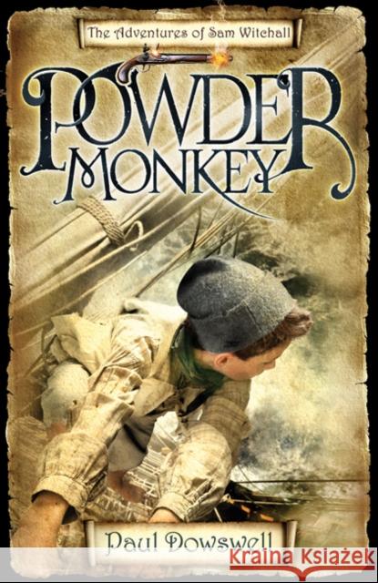 Powder Monkey: The Adventures of Sam Witchall Paul Dowswell 9780747595953 0