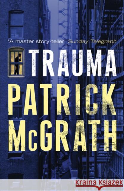 Trauma Patrick McGrath 9780747596646 Bloomsbury Publishing PLC