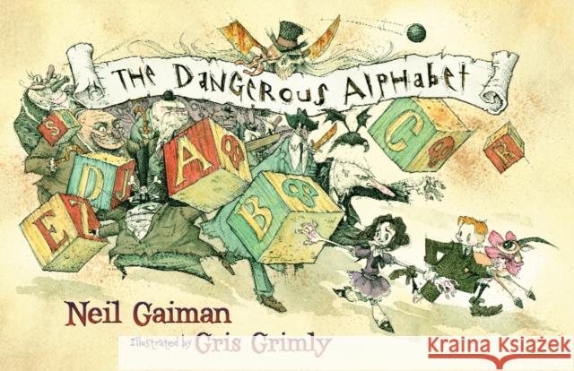 The Dangerous Alphabet Neil Gaiman, Gris Grimly 9780747597155 Bloomsbury Publishing PLC