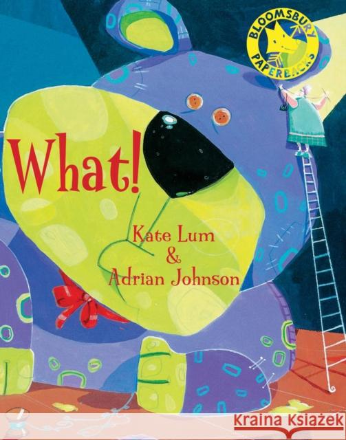What! Kate Lum, Adrian Johnson 9780747597759 Bloomsbury Publishing PLC