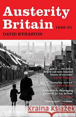 Austerity Britain, 1945-1951 David Kynaston 9780747599234 Bloomsbury Publishing PLC