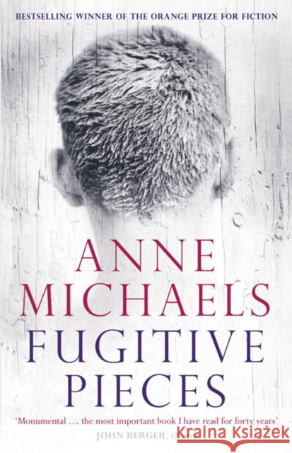 Fugitive Pieces: Winner of the Orange Prize for Fiction Anne Michaels 9780747599258