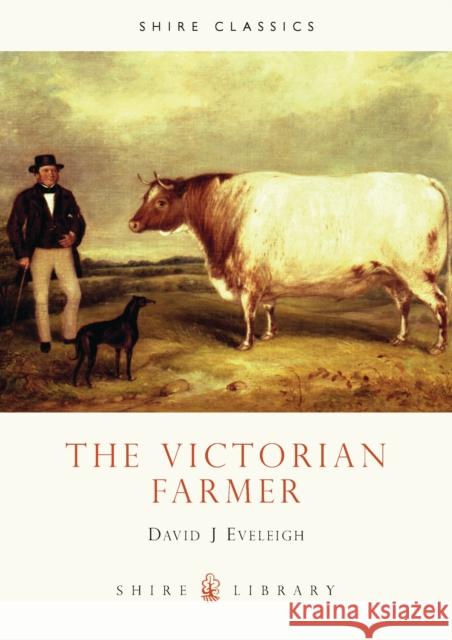 The Victorian Farmer David J. Eveleigh 9780747801061 Bloomsbury Publishing PLC