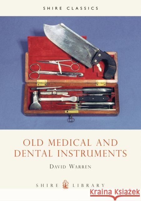 Old Medical and Dental Instruments David Warren 9780747802570