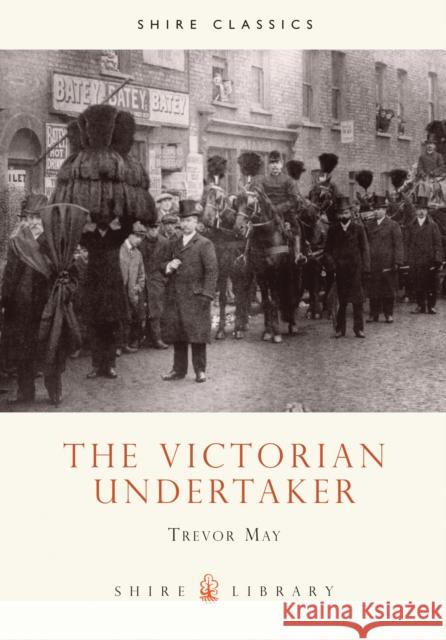 The Victorian Undertaker Trevor May 9780747803317 Bloomsbury Publishing PLC