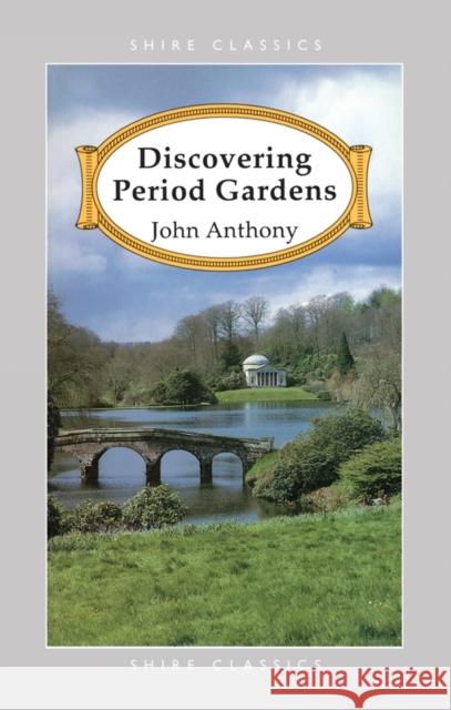 Discovering Period Gardens John Anthony 9780747803409