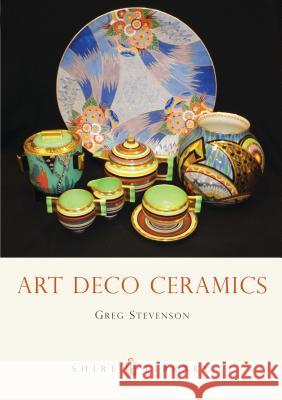 Art Deco Ceramics Greg Stevenson 9780747803782 Bloomsbury Publishing PLC