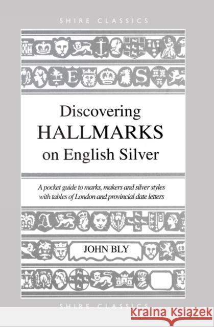 Discovering Hallmarks on English Silver John Bly 9780747804505 Bloomsbury Publishing PLC