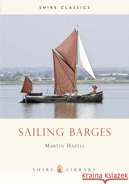 Sailing Barges Martin Hazell 9780747804925 Bloomsbury Publishing PLC