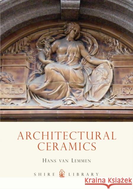 Architectural Ceramics Hans van Lemmen 9780747805175 Bloomsbury Publishing PLC