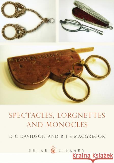 Spectacles, Lorgnettes and Monocles D.C. Davidson, Ronald J.S. MacGregor 9780747805458