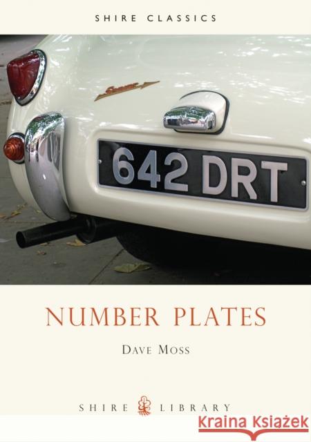 Number plates: A History of Vehicle Registration in Britain Dave Moss 9780747805663 Bloomsbury Publishing PLC