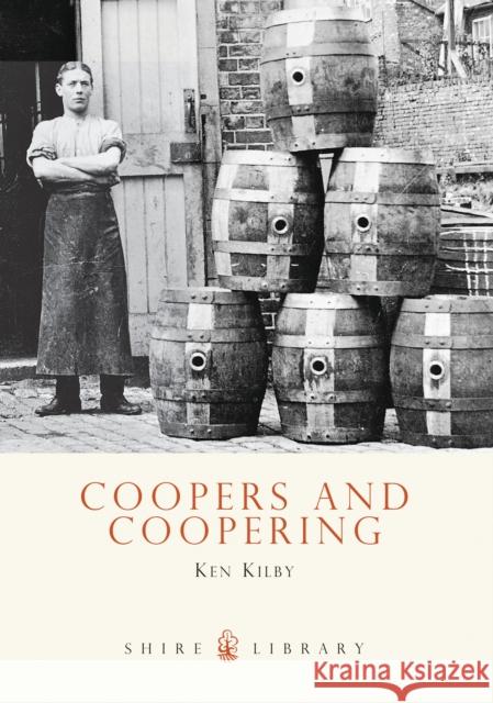 Coopers and Coopering Ken Kilby 9780747805847