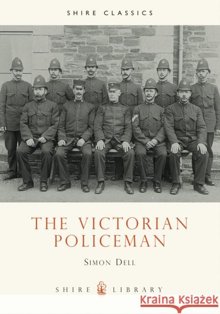 The Victorian Policeman Simon Patrick Dell 9780747805915 Bloomsbury Publishing PLC