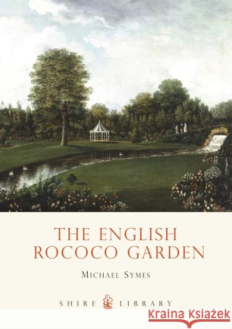 The English Rococo Garden Michael Symes 9780747806257 Bloomsbury Publishing PLC