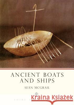 Ancient Boats and Ships Sean McGrail 9780747806455 Bloomsbury Publishing PLC