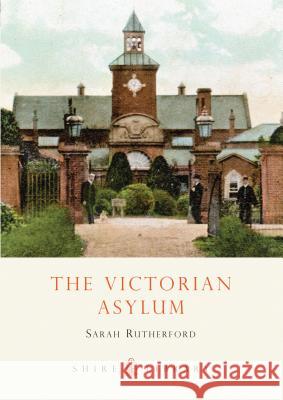 The Victorian Asylum S Rutherford 9780747806691 0