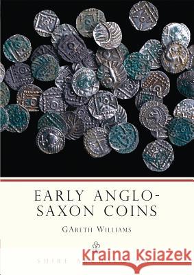 Early Anglo-Saxon Coins Gareth Williams 9780747806806