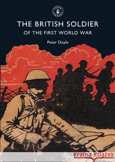 The British Soldier of the First World War Peter Doyle 9780747806837