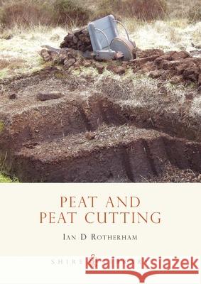 Peat and Peat Cutting Ian Rotherham 9780747807056