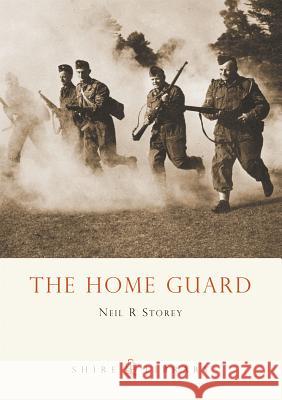 The Home Guard Neil R. Storey 9780747807513 Bloomsbury Publishing PLC