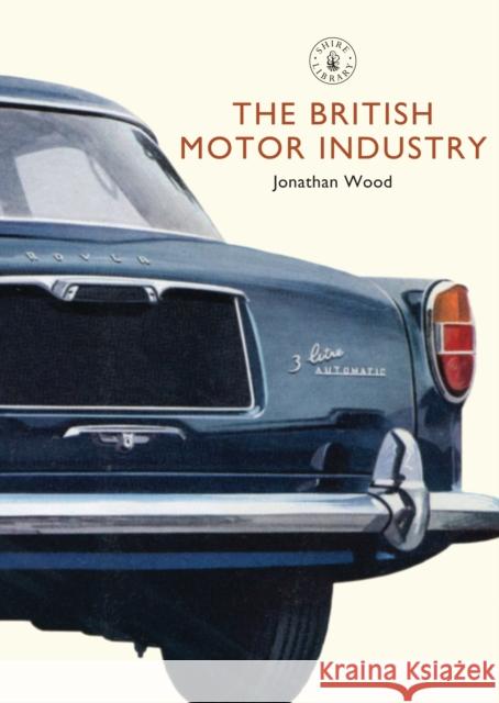 The British Motor Industry Jonathan Wood 9780747807681