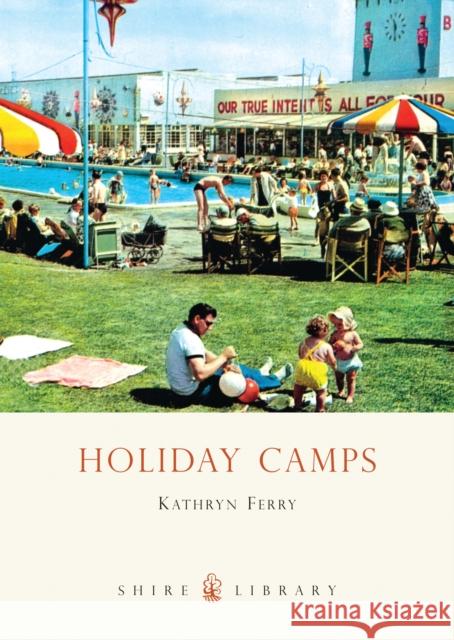 Holiday Camps Kathryn Ferry 9780747807759 Bloomsbury Publishing PLC