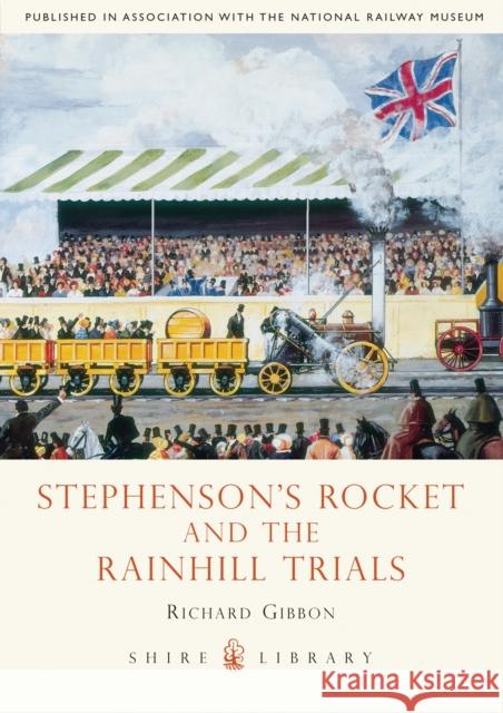 Stephenson’s Rocket and the Rainhill Trials Richard Gibbon 9780747808039 Bloomsbury Publishing PLC