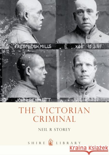 The Victorian Criminal Neil Storey 9780747808145 Shire Publications