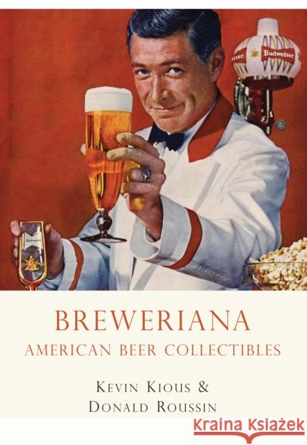 Breweriana : American Beer Collectibles Kevin Kious 9780747810445 Shire Publications