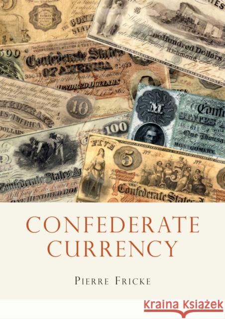 Confederate Currency Pierre Fricke 9780747810803 Bloomsbury Publishing PLC