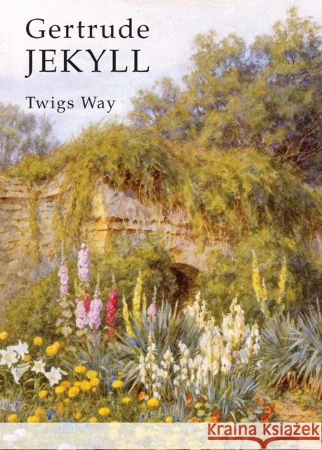 Gertrude Jekyll Twigs Way 9780747810902 Bloomsbury Publishing PLC