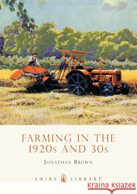 Farming in the 1920s and 30s Jonathan Brown 9780747810940 0