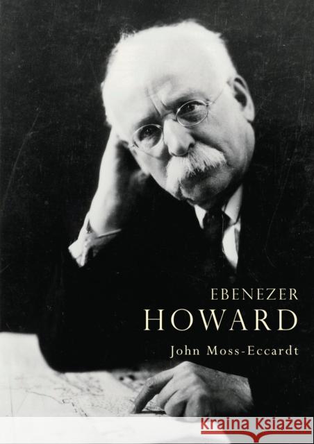 Ebenezer Howard John Moss-Eccardt 9780747811312 Bloomsbury Publishing PLC