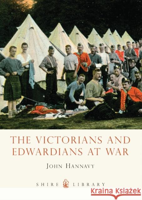 The Victorians and Edwardians at War John Hannavy 9780747811336 Bloomsbury Publishing PLC