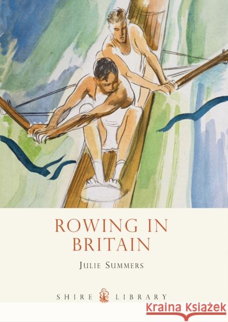 Rowing in Britain Julie Summers 9780747812111