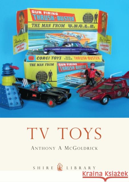 TV Toys Anthony A McGoldrick 9780747812173 Bloomsbury Publishing PLC