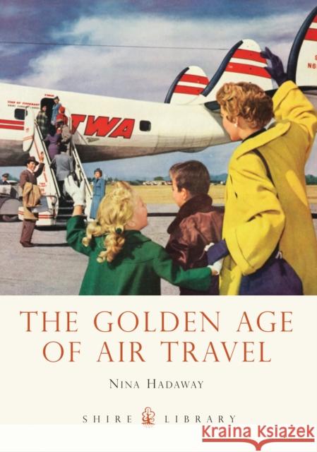 The Golden Age of Air Travel Nina Hadaway 9780747812234 Bloomsbury Publishing PLC