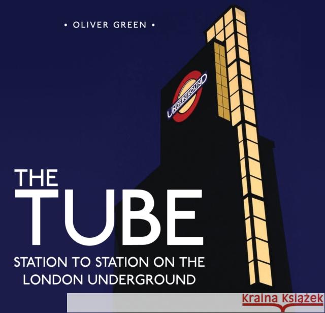 The Tube: Station to Station on the London Underground Green, Oliver 9780747812272 0