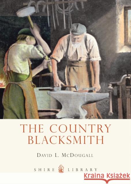 The Country Blacksmith David L. McDougall 9780747812319 Bloomsbury Publishing PLC