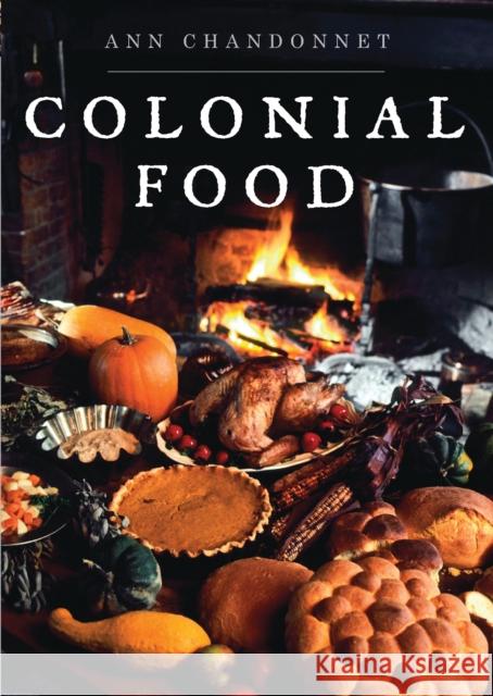 Colonial Food Ann Chandonnet 9780747812401