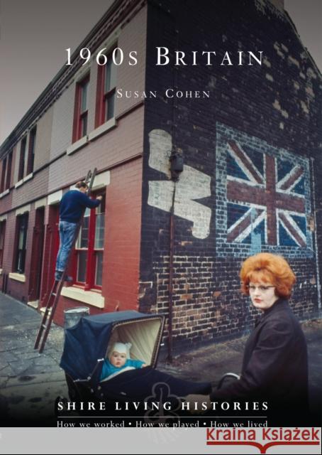 1960s Britain Susan Cohen 9780747812852