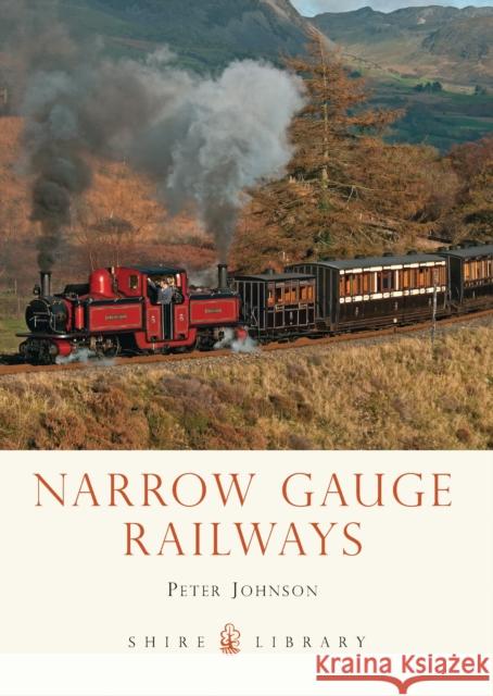 Narrow Gauge Railways Peter Johnson 9780747812975