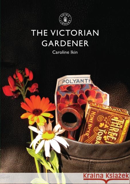 The Victorian Gardener Caroline Ikin 9780747813279 Shire Publications