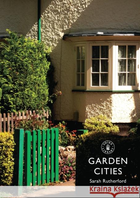 Garden Cities Sarah Rutherford 9780747813422 Shire Publications