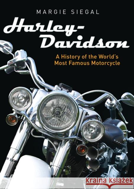 Harley-Davidson: A History of the World's Most Famous Motorcycle Margie Siegal 9780747813439