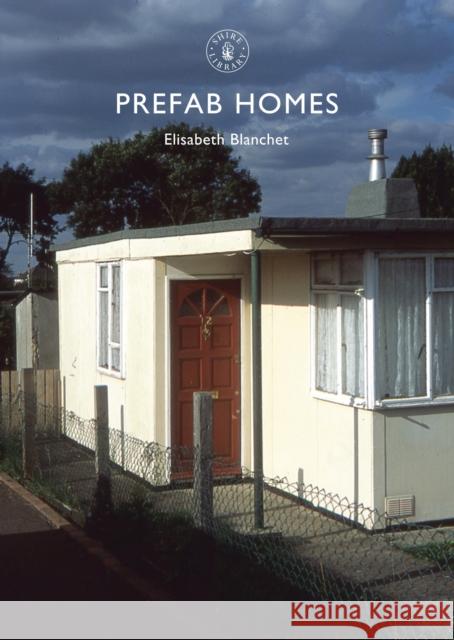 Prefab Homes Elisabeth Blanchett 9780747813576 Shire Publications